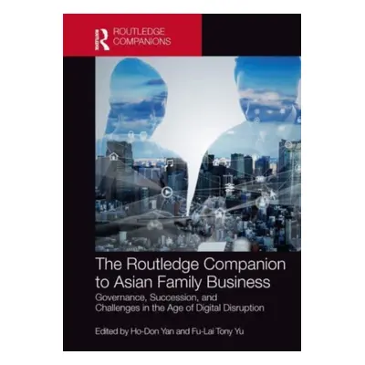 "The Routledge Companion to Asian Family Business: Governance, Succession, and Challenges in the