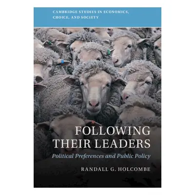 "Following Their Leaders: Political Preferences and Public Policy" - "" ("Holcombe Randall G.")