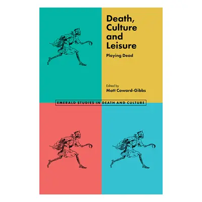 "Death, Culture & Leisure: Playing Dead" - "" ("Coward-Gibbs Matt")