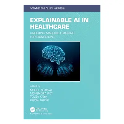 "Explainable AI in Healthcare: Unboxing Machine Learning for Biomedicine" - "" ("Raval Mehul S."