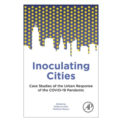 "Inoculating Cities: Case Studies of the Urban Response to the Covid-19 Pandemic" - "" ("Katz Re