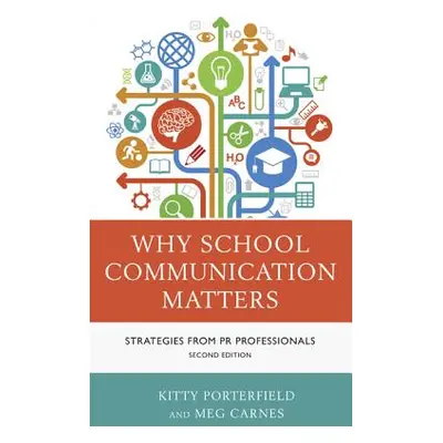 "Why School Communication Matters: Strategies From PR Professionals" - "" ("Porterfield Kitty")