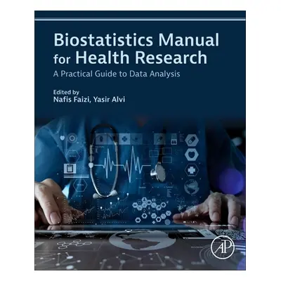 "Biostatistics Manual for Health Research: A Practical Guide to Data Analysis" - "" ("Faizi Nafi