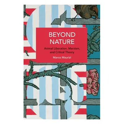 "Beyond Nature: Animal Liberation, Marxism, and Critical Theory" - "" ("Maurizi Marco")