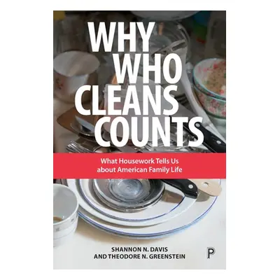 "Why Who Cleans Counts: What Housework Tells Us about American Family Life" - "" ("N. Davis Shan