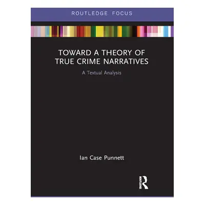 "Toward a Theory of True Crime Narratives: A Textual Analysis" - "" ("Punnett Ian Case")