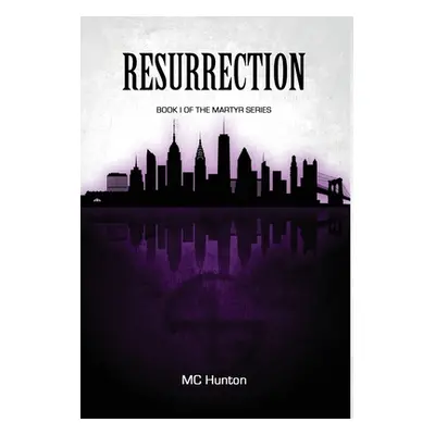 "Resurrection: Book I Of The Martyr Series" - "" ("Hunton MC")