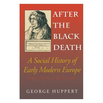 "After the Black Death, Second Edition: A Social History of Early Modern Europe" - "" ("Huppert 