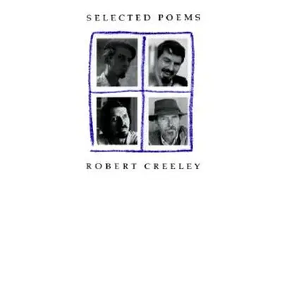 "Selected Poems of Robert Creeley" - "" ("Creeley Robert")