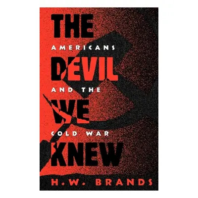 "The Devil We Knew: Americans and the Cold War" - "" ("Brands H. W.")