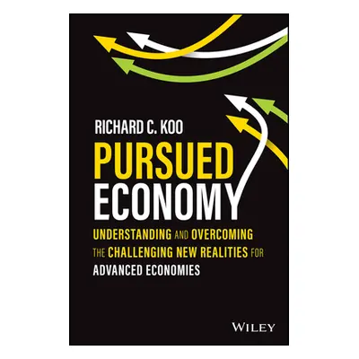 "Pursued Economy: Understanding and Overcoming the Challenging New Realities for Advanced Econom