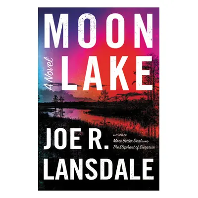 "Moon Lake" - "" ("Lansdale Joe R.")