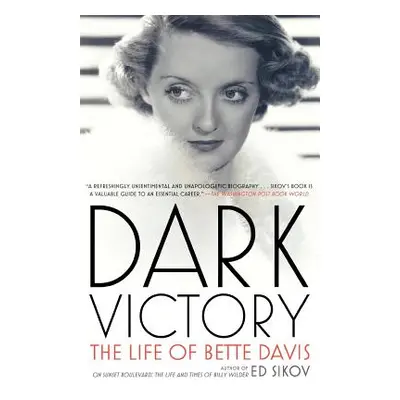 "Dark Victory: The Life of Bette Davis" - "" ("Sikov Ed")