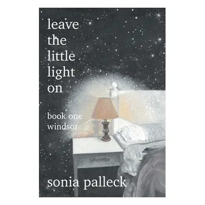 "Leave the Little Light On: Book One: Windsor" - "" ("Palleck Sonia")