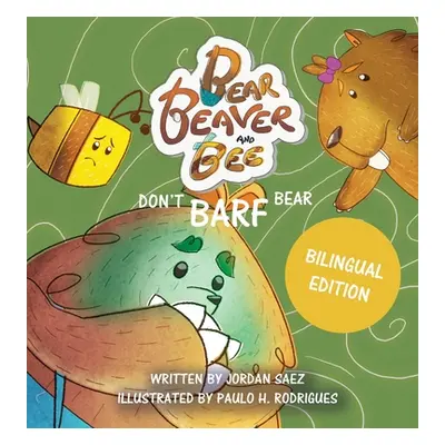 "Bear, Beaver, and Bee: Don't Barf Bear!" - "" ("Saez Jordan")