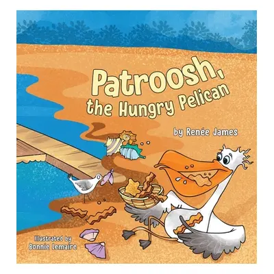 "Patroosh, the Hungry Pelican" - "" ("James Rene")