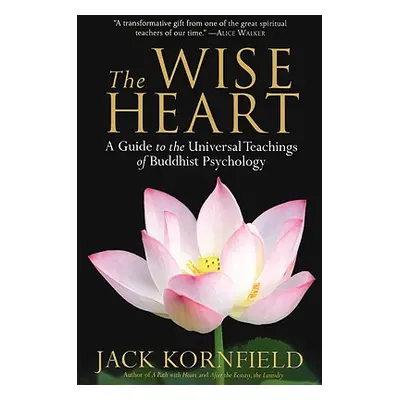 "The Wise Heart: A Guide to the Universal Teachings of Buddhist Psychology" - "" ("Kornfield Jac