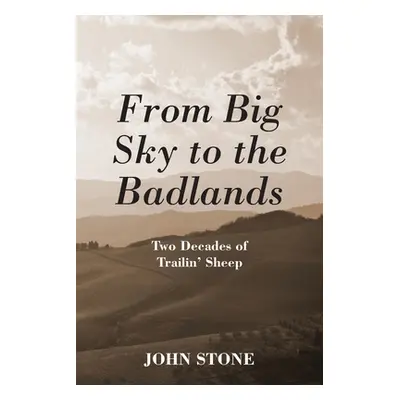 "From Big Sky to the Badlands: Two Decades of Trailin' Sheep" - "" ("Stone John")