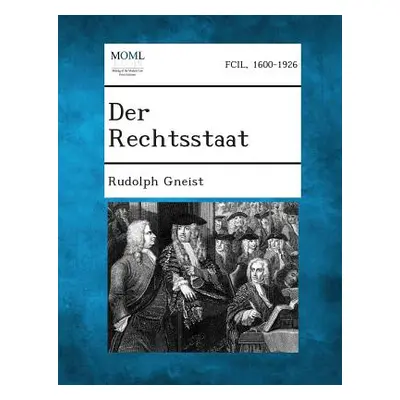 "Der Rechtsstaat" - "" ("Von Gneist Rudolf")