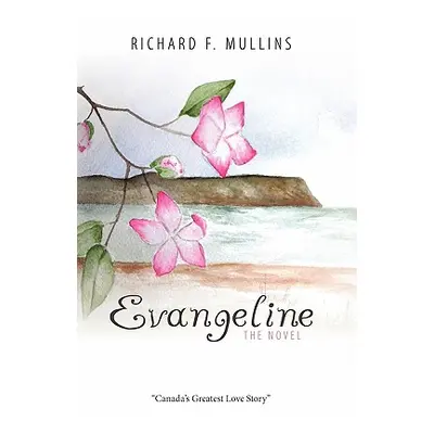 "Evangeline the Novel" - "" ("Mullins Richard F.")