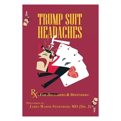 "Trump Suit Headaches: Rx: for Declarers and Defenders" - "" ("Sternberg James Marsh")