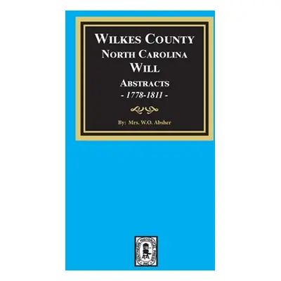 "Wilkes County, North Carolina Wills, 1778-1811" - "" ("Absher W. O.")