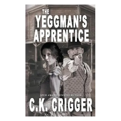 "The Yeggman's Apprentice" - "" ("Crigger C. K.")