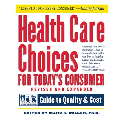 "Health Care Choices for Today's Consumer: Families Foundation USA Guide to Quality and Cost" - 