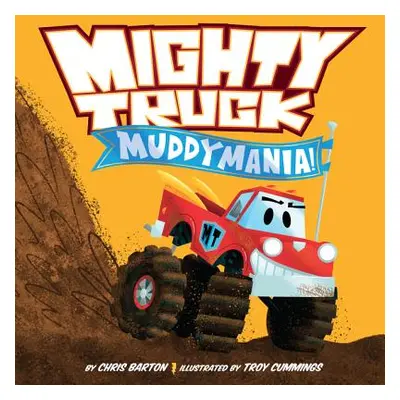 "Mighty Truck: Muddymania!" - "" ("Barton Chris")