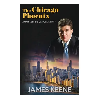 "The Chicago Phoenix: Jimmy Keene's Untold Story" - "" ("Keene James")