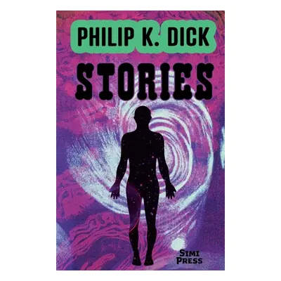 "Short Stories by Philip K. Dick" - "" ("Dick Philip K.")