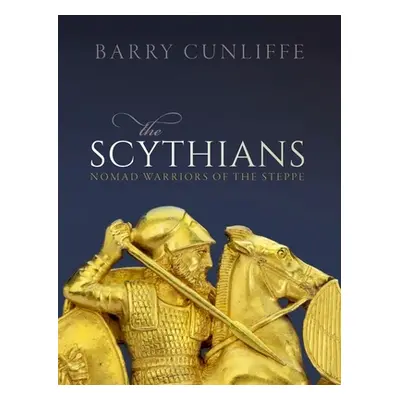 "The Scythians: Nomad Warriors of the Steppe" - "" ("Cunliffe Barry")