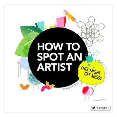 "How to Spot an Artist: This Might Get Messy" - "" ("Krysa Danielle")