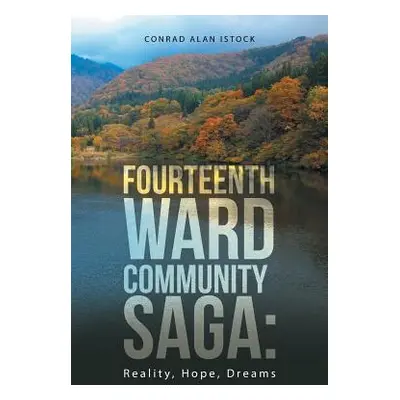 "Fourteenth Ward Community Saga: Reality, Hope, Dreams" - "" ("Istock Conrad Alan")