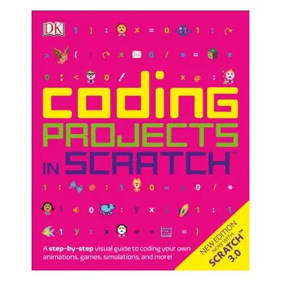 "Coding Projects in Scratch: A Step-By-Step Visual Guide to Coding Your Own Animations, Games, S