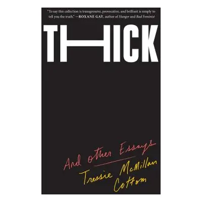 "Thick: And Other Essays" - "" ("McMillan Cottom Tressie")