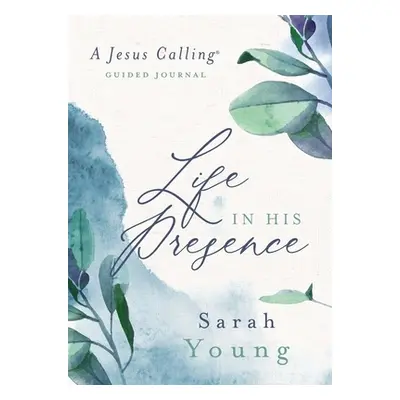 "Life in His Presence: A Jesus Calling Guided Journal" - "" ("Young Sarah")