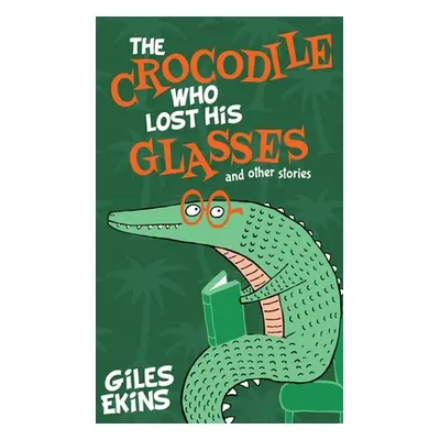 "The Crocodile Who Lost His Glasses" - "" ("Ekins Giles")