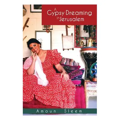 "A Gypsy Dreaming in Jerusalem" - "" ("Sleem Amoun")