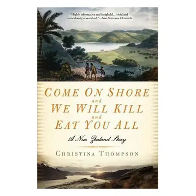 "Come on Shore and We Will Kill and Eat You All: A New Zealand Story" - "" ("Thompson Christina"