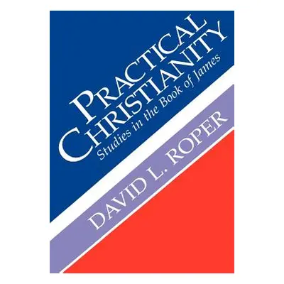 "Practical Christianity" - "" ("Roper David L.")