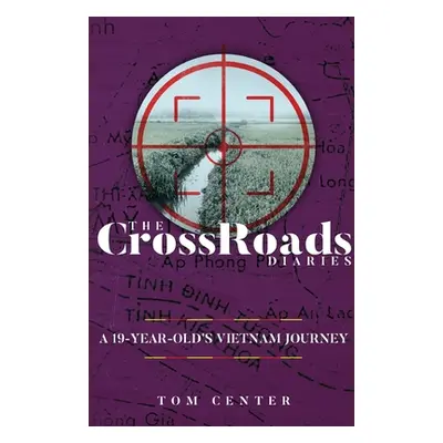 "The CrossRoads Diaries: A 19-Year-Old's Vietnam Journey" - "" ("Center Tom")