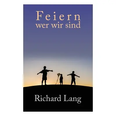 "Feiern wer wir sind: berarbeitete Mitschriften von Kursen zum Kopflosen Weg" - "" ("Lang Richar