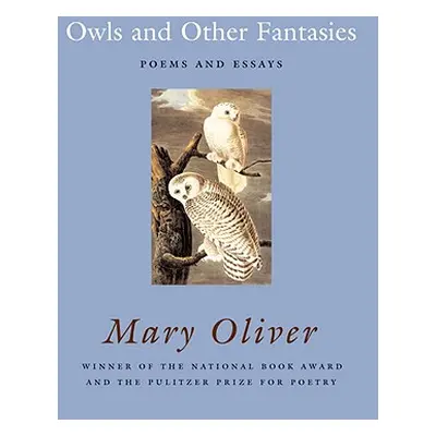 "Owls and Other Fantasies: Poems and Essays" - "" ("Oliver Mary")