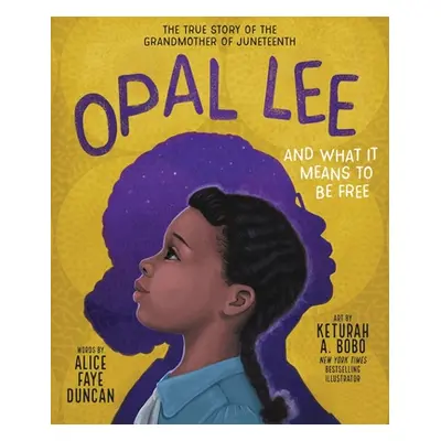 "Opal Lee and What It Means to Be Free: The True Story of the Grandmother of Juneteenth" - "" ("