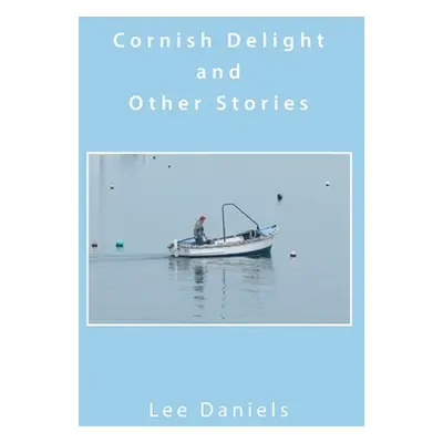 "Cornish Delight and Other Stories" - "" ("Daniels Lee")