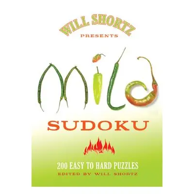 "Will Shortz Presents Mild Sudoku: 200 Easy to Hard Puzzles" - "" ("Shortz Will")