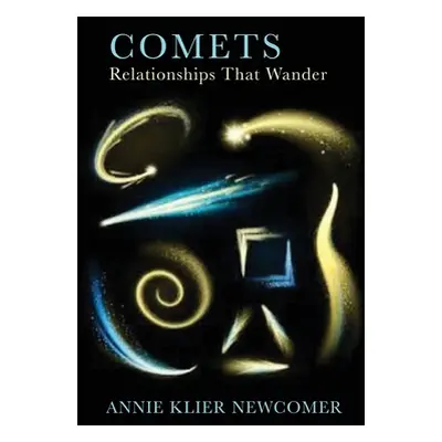 "Comets: Relationships That Wander" - "" ("Newcomer Annie Klier")