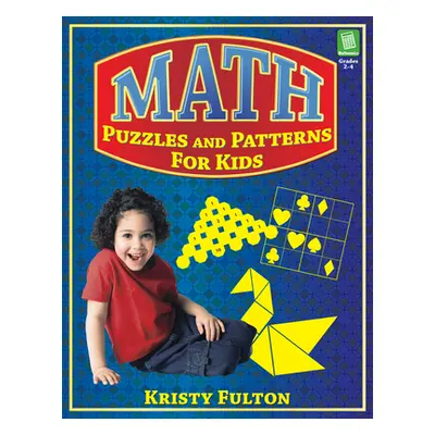 "Math Puzzles and Patterns for Kids: Grades 2-4" - "" ("Fulton Kristy")