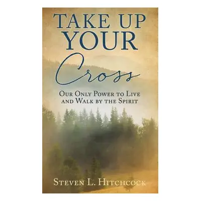 "Take Up Your Cross" - "" ("Hitchcock Steven L.")